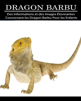 Paperback Dragon Barbu: Des Informations et des Images Étonnantes Concernant les Dragon Barbu Pour les Enfants [French] [Large Print] Book