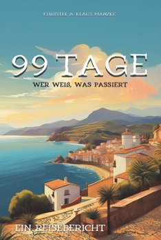 Paperback 99 Tage - Wer weiß, was passiert: Ein Reisebericht [German] Book