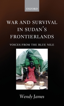 Hardcover War and Survival in Sudan's Frontierlands: Voices from the Blue Nile Book