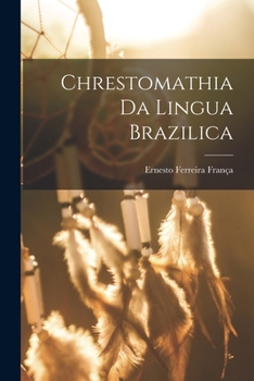 Paperback Chrestomathia Da Lingua Brazilica [Portuguese] Book