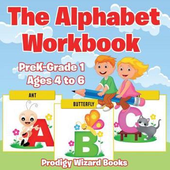 Paperback The Alphabet Workbook PreK-Grade K - Ages 4 to 6 Book