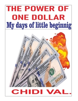 Paperback The Power of One Dollar: my days of little beginning Book