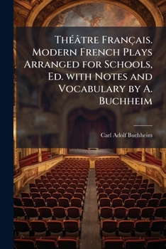Paperback ThÃ(c)âtre Français. Modern French Plays Arranged for Schools, Ed. with Notes and Vocabulary by A. Buchheim [French] Book