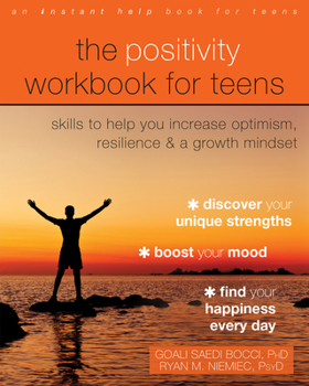 Paperback The Positivity Workbook for Teens: Skills to Help You Increase Optimism, Resilience, and a Growth Mindset Book
