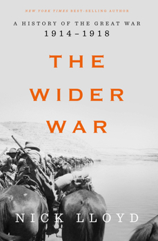 Hardcover The Wider War: A History of the Great War, 1914-1918 Book