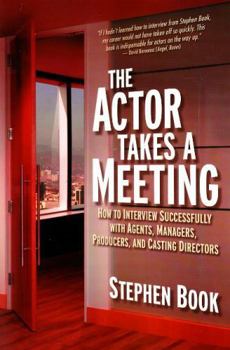 Paperback Actor Takes a Meeting: How to Interview Successfully with Agents, Managers, Producers, and Casting Directors Book