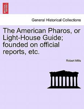 Paperback The American Pharos, or Light-House Guide; Founded on Official Reports, Etc. Book