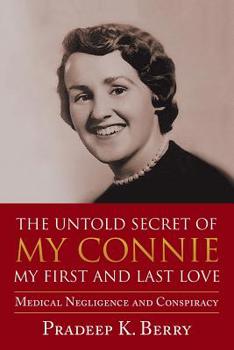 Paperback The Untold Secret of My Connie My First and Last Love: Medical Negligence and Conspiracy Book