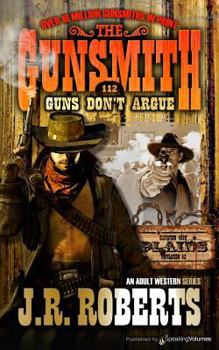 Guns Don't Argue - Book #112 of the Gunsmith