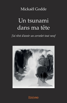 Paperback Un tsunami dans ma tête: J'ai rêvé d'avoir un cervelet tout neuf [French] Book