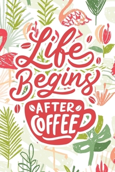 Life Begins After Coffee: 2020 Dated Goal Planner Focus Weekly Monthly