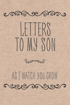 Paperback Letters To My Son As I Watch You Grow: Blank Lined Notebook To Write In Book