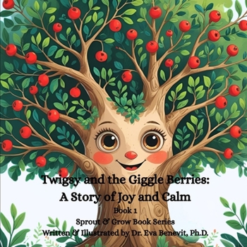 Twigsy and the Giggle Berries: A Story of Joy and Calm (Sprout & Grow Book Series)