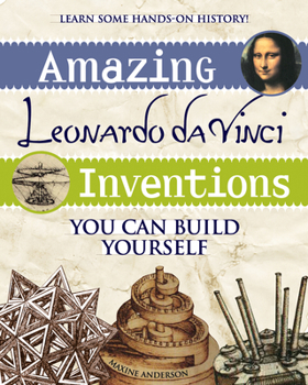 Paperback Amazing Leonardo Da Vinci Inventions: You Can Build Yourself Book