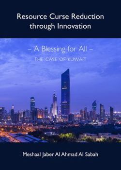 Hardcover Resource Curse Reduction Through Innovation - A Blessing for All - The Case of Kuwait Book