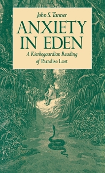 Hardcover Anxiety in Eden: A Kierkegaardian Reading of Paradise Lost Book