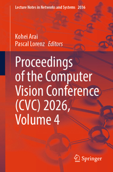 Paperback Proceedings of the Computer Vision Conference (CVC) 2026, Volume 4 (Lecture Notes in Networks and Systems, 2036) Book