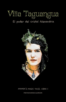 Paperback Villa Taguangua: El poder del Cristal Alexandria [Spanish] Book