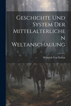 Paperback Geschichte Und System Der Mittelalterlichen Weltanschauung [German] Book