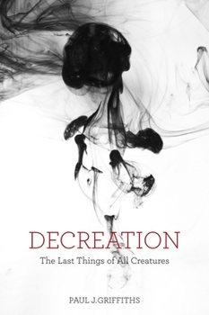 Paperback Decreation: The Last Things of All Creatures Book