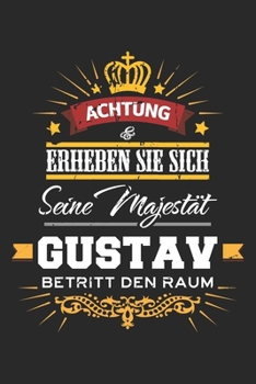 Paperback Achtung Erheben Sie sich Seine Majest?t Gustav Betritt den Raum: Namensgeschenk Notizbuch liniert DIN A5 - 120 Seiten f?r Notizen, Zeichnungen, Formel [German] Book