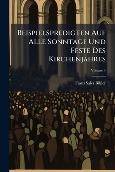 Paperback Beispielspredigten Auf Alle Sonntage Und Feste Des Kirchenjahres; Volume 4 [German] Book