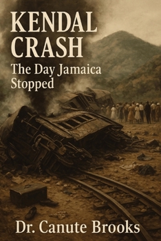 Paperback Kendal Crash: The Day Jamaica Stopped Book