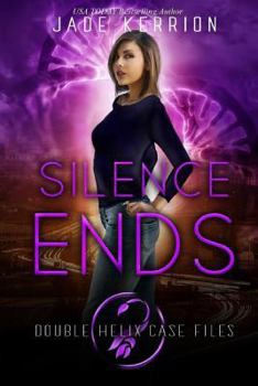 When the Silence Ends - Book #3 of the Double Helix Case Files