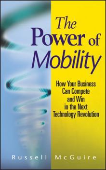 Hardcover The Power of Mobility: How Your Business Can Compete and Win in the Next Technology Revolution Book