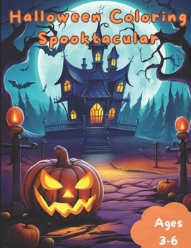 Halloween Coloring Spooktacular: A Hauntingly Creative Coloring Adventure, Coloring Spooky Fun for Young Artists, Halloween Magic on Every Page