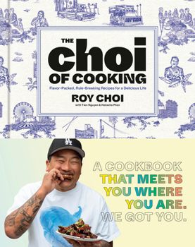 Hardcover The Choi of Cooking: Flavor-Packed, Rule-Breaking Recipes for a Delicious Life: A Cookbook Book