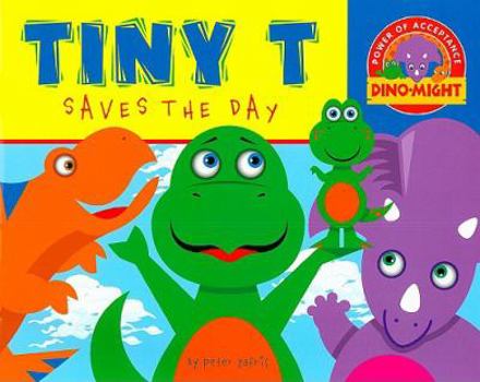 Paperback Tiny T Saves the Day (Dino-Might: Power of Acceptance) Book