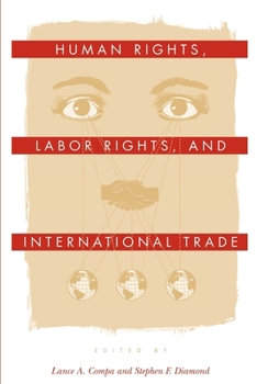Human Rights, Labor Rights, and International Trade (Pennsylvania Studies in Human Rights) - Book  of the Pennsylvania Studies in Human Rights