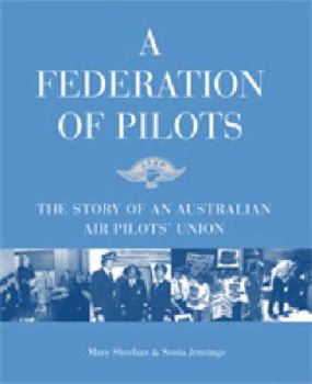 A Federation of Pilots - the Story of an Australian Air pilots' Union