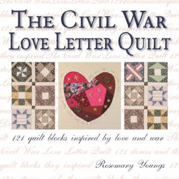Paperback The Civil War Love Letter Quilt: 121 Quilt Blocks Inspired by Love and War Book