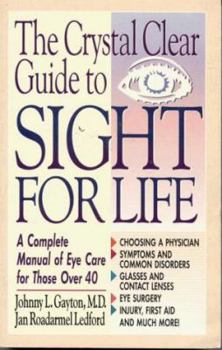 Paperback The Crystal Clear Guide to Sight for Life: A Complete Manual of Eye Care for Those Over 40 Book