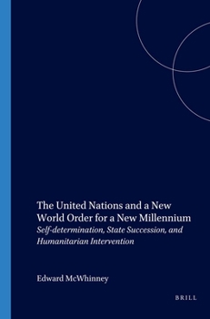 Paperback The United Nations and a New World Order for a New Millennium: Self-Determination, State Succession, and Humanitarian Intervention Book