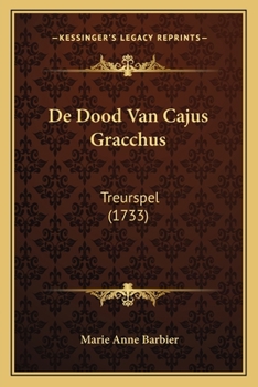 Paperback De Dood Van Cajus Gracchus: Treurspel (1733) [Dutch] Book