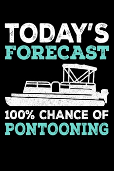 Today's Forecast 100% Chance of Pontooning: "A Journal, Notepad, or Diary to write down your thoughts. - 120 Page - 6x9 - College Ruled Journal - ... Writing Space, Doodle, Note, Sketchpad"