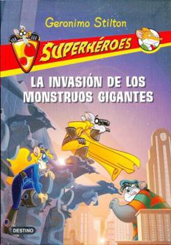 Flexibound La invasión de los monstruos gigantes: Superhéroes 2 (Geronimo Stilton: Superhéroes) (Spanish Edition) [Spanish] Book