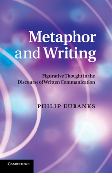 Paperback Metaphor and Writing: Figurative Thought in the Discourse of Written Communication Book