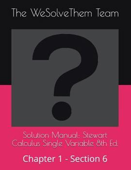 Paperback Solution Manual: Stewart Calculus Single Variable 8th Ed.: Chapter 1 - Section 6 Book