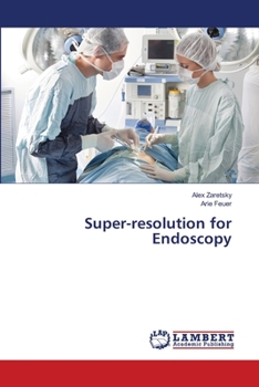 Paperback Super-resolution for Endoscopy Book