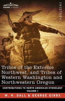 Paperback Tribes of the Extreme Northwest, and Tribes of Western Washington and Northwestern Oregon: Volume I Book