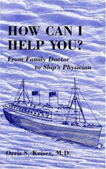 Hardcover How Can I Help You?: From Family Doctor to Ship's Physician Book