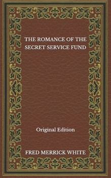 Paperback The Romance of the Secret Service Fund - Original Edition Book