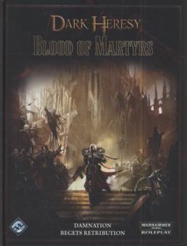 Hardcover Blood of Martyrs: Roleplaying in the Grim Darkness of the 41st Millennium Book