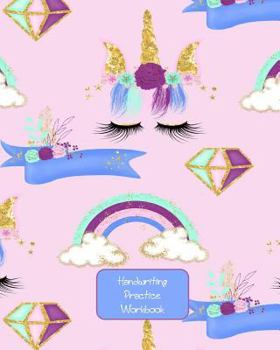 Handwriting Practice Workbook: Unicorns & Rainbows Cover - Letter Tracing - Full Alphabet Sheets With Pictures. Improve Your Child's Writing Skills - Useful for All Ages