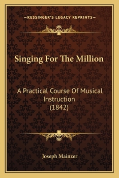 Paperback Singing For The Million: A Practical Course Of Musical Instruction (1842) Book