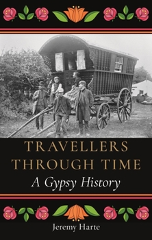 Hardcover Travellers Through Time: A Gypsy History Book